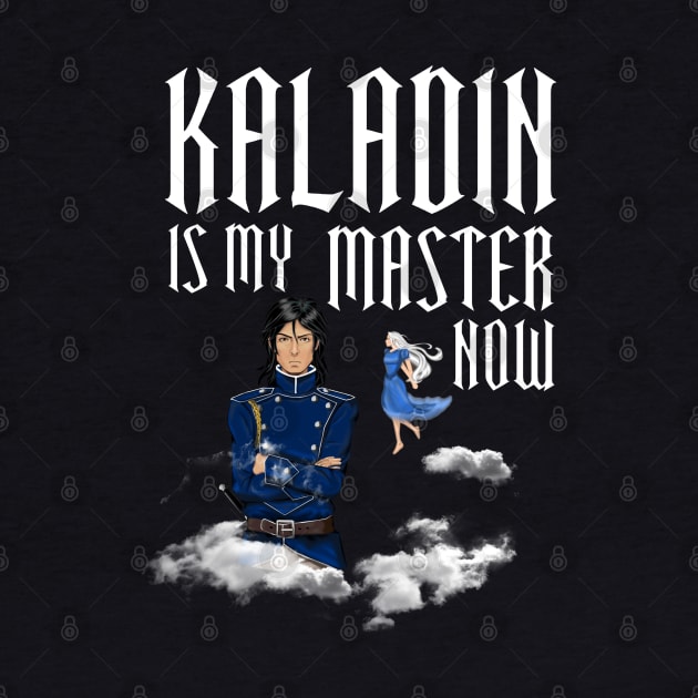 kaladin is my master now by CAUTODIPELO